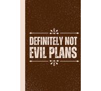 Definitely Not Evil Plans: Office Humor for Sarcastic Friends, Coworkers, Bosses and Employees