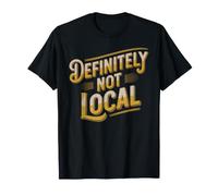 Definitely Not Local Memes De Turistas Forasteros - Camiseta