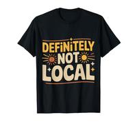 Definitely Not Local Memes De Turistas Forasteros |- Camiseta