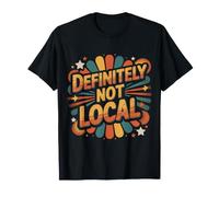Definitely Not Local Memes De Turistas Forasteros |- Camiseta