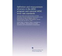 Definition and measurement of errors in the AFDC program and national AFDC error rate standards: Hearings before the Subcommittee on Public Assistance ... second session, June 14, and 15, 1978