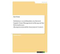 Definition von Jobfamilien im Bereich Supply Chain Management in Bezug auf das Personalwesen (Kompetenzmodelle/Assessment Center)