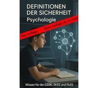 Definitionen der Sicherheit: Psychologie für die GSSK, SkSS und FkSS Prüfung