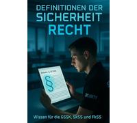 Definitionen der Sicherheit: Recht für die GSSK, SkSS und FkSS Prüfung
