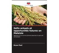 Défis actuels et opportunités futures en Malaisie: Maintenir le riz comme aliment essentiel à la sécurité alimentaire