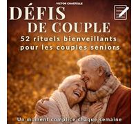 Défis de couple : 52 rituels bienveillants pour les couples seniors: Des Défis sans Contrainte Physique et à Faire à son Rythme - Réenchanter la ... d’Autrefois - Collection Nostalgie)