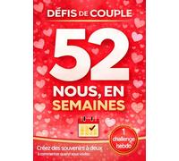 Défis de Couple - Nous, en 52 semaines: 1 défi par semaine à commencer quand vous voulez | Activités, jeux, challenges et idées de dates pour couples ... et souvenirs | idée cadeau couple original