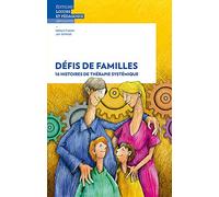 Défis de familles: 16 histoires de thérapie systémique (Société - Loisirs et Pédagogie)