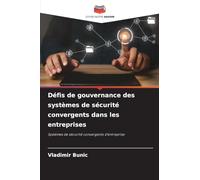 Défis de gouvernance des systèmes de sécurité convergents dans les entreprises: Systèmes de sécurité convergents d'entreprise