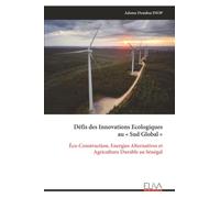 Défis des Innovations Ecologiques au « Sud Global »: Éco-Construction, Energies Alternatives et Agriculture Durable au Sénégal