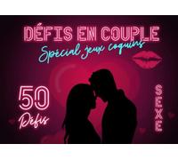 Défis en couple : spécial jeux coquins | 50 Défis sexe: Pimenter la libido du couple