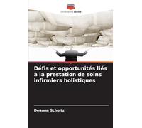 Défis et opportunités liés à la prestation de soins infirmiers holistiques