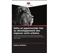 Défis et opportunités liés au développement des espaces verts urbains: Le cas des espaces verts et des arbres de rue dans les lotissements coopératifs du quartier de Nifas Silk Lafto, à Addis-Abeba
