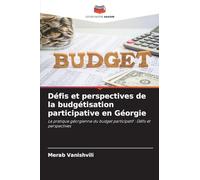 Défis et perspectives de la budgétisation participative en Géorgie: La pratique géorgienne du budget participatif : Défis et perspectives