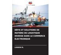 DÉFIS ET SOLUTIONS EN MATIÈRE DE LOGISTIQUE INVERSE DANS LE COMMERCE ÉLECTRONIQUE