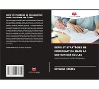 DÉFIS ET STRATÉGIES DE COORDINATION DANS LA GESTION DES ÉCOLES: explorer les défis administratifs et pédagogiques