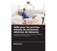 Défis pour les proches aidants de personnes atteintes de démence: Formation ciblée en communication pour faciliter le quotidien des soins à domicile