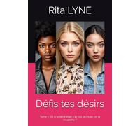 Défis tes désirs: Tome 1 : Et si le désir était à la fois la chute… et la revanche ?