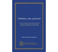 Deflation, why and how?: An address together with a discussion, delivered at the annual meeting of the Robert Morris Associates, Atlantic City, N.J., June 3rd, 1920