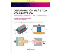Deformación plástica volumétrica: Fundamentos teóricos y ejercicios resueltos (SIN COLECCION)