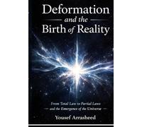 Deformation and the Birth of Reality: From Total Law to Partial Laws and the Emergence of the Universe (Cosmic Evolution Theory)