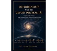 Deformation und die Geburt der Realität: Vom totalen Gesetz zu partiellen Gesetzen und die Entstehung des Universums