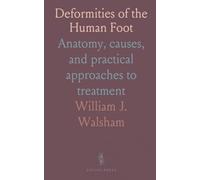 Deformities of the Human Foot: Anatomy, causes, and practical approaches to treatment