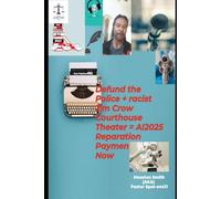 Defund the Police + racist Jim Crow Courthouse Theater = AI2025 Reparation Payment Due Now: Racist Courthouse theater