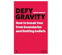 Defy Gravity /anglais: How to break free from boundaries and limiting beliefs (Lannoo Campus)