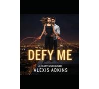 Defy Me: A Heart Unchained (The Break Me Series)