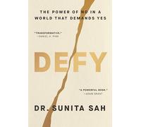 Defy: The Power of No in a World That Demands Yes