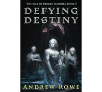 Defying Destiny: 3 (The War of Broken Mirrors)