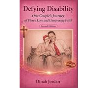 Defying Disability: One Couple's Journey of Fierce Love and Unwavering Faith