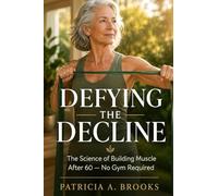 Defying the Decline: The Science of Building Muscle After 60 - No Gym Required