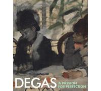 Degas: A Passion for Perfection (Fitzwilliam Museum)