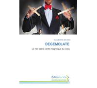 DEGEMOLATE: Le mot est le centre magnifique du corps