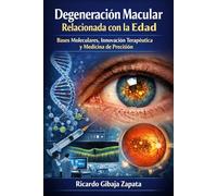 Degeneración Macular Relacionada con la Edad Bases Moleculares, Innovación Terapéutica y Medicina de Precisión
