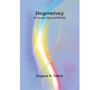 Degeneracy: Its Causes, Signs And Results