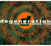 Degeneration - Una Musica Senza Ritmo [Import]