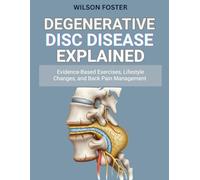 Degenerative Disc Disease Explained: Evidence-Based Exercises, Lifestyle Changes, and Back Pain Management