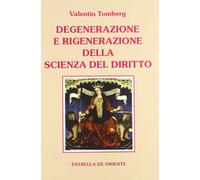 Degenerazione e rigenerazione della scienza del diritto (Opere di Valentin Tomberg)