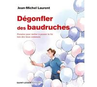 Dégonfler des baudruches: Pensées pour inviter à penser la foi loin des lieux communs