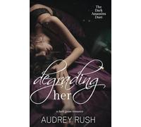 Degrading Her: A Dark Game Romance (The Dark Assassins Duet)