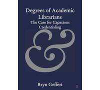 Degrees of Academic Librarians: The Case for Capacious Credentialing (Elements in Publishing and Book Culture)