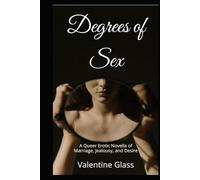 Degrees of Sex: A Queer Erotic Novella of Marriage, Jealousy, and Desire (Magda Cums Loud)