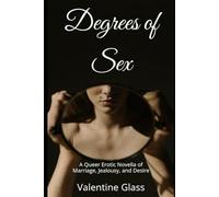 Degrees of Sex: A Queer Erotic Novella of Marriage, Jealousy, and Desire (Magda Cums Loud)
