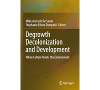 Degrowth Decolonization and Development: When Culture Meets the Environment