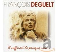 Deguelt, Francois - Il Suffirait De Presque..