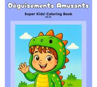 Déguisements Amusants: Super Kids! Coloring Book (Super Kids! Coloring Books (French Edition))
