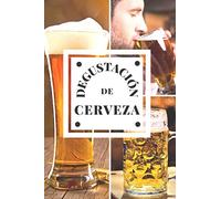 Degustación de Cerveza: Cuaderno de Cerveza, un libro y diario para registrar las catas para los amantes de Cerveza. Guarde todas sus notas en las ... rellenadas. Un regalo original y precioso